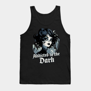 Addicted to the dark Tank Top